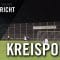 DJK Bad Homburg – TSV Vatanspor  (Achtelfinale, Kreispokal Hochtaunus) – Spielbericht | MAINKICK.TV